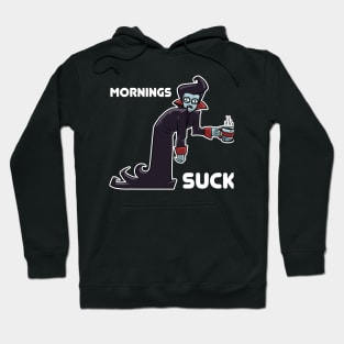 Mornings Suck Hoodie